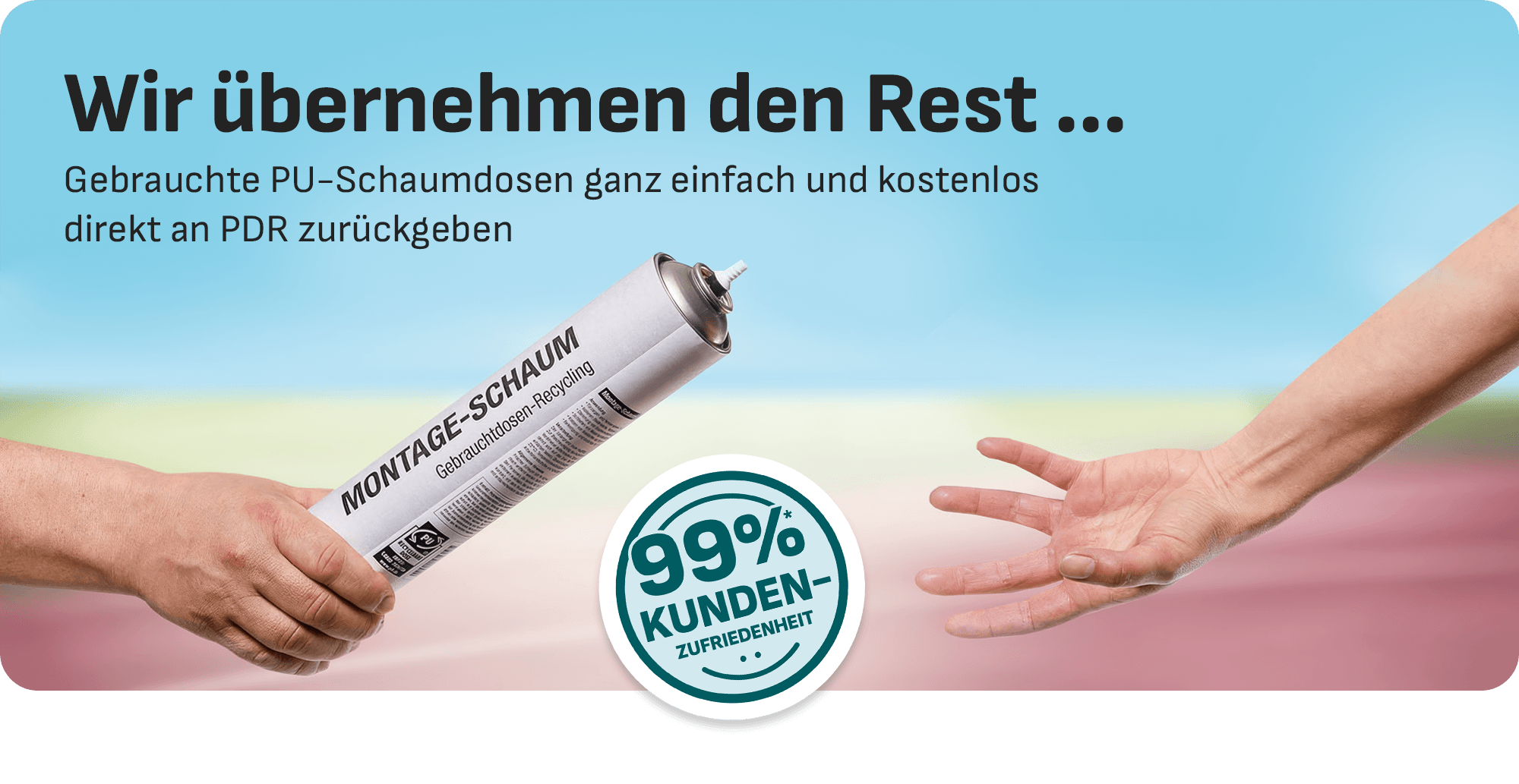 Wir übernehmen den Rest. Recyceln Sie der Umwelt zuliebe. Ganz einfach, direkt bei PDR! Störer mit dem Text: 99% Kundenzufriedenheit